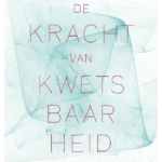 De kracht van kwetsbaarheid